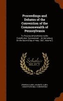 bokomslag Proceedings and Debates of the Convention of the Commonwealth of Pennsylvania