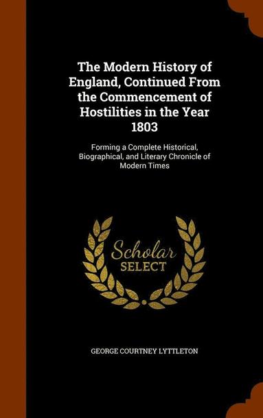 bokomslag Modern History of England, Continued From the Commencement of Hostilities in the Year 1803