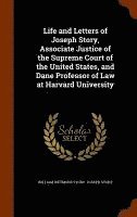 bokomslag Life and Letters of Joseph Story, Associate Justice of the Supreme Court of the United States, and Dane Professor of Law at Harvard University