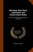 bokomslag Michigan Rule Book, Annotated, and United States Rules