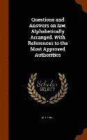 bokomslag Questions and Answers on law. Alphabetically Arranged. With References to the Most Approved Authorities