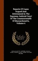 Reports Of Cases Argued And Determined In The Supreme Judicial Court Of The Commonwealth Of Massachusetts, Volume 4 1