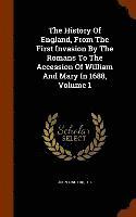 bokomslag The History Of England, From The First Invasion By The Romans To The Accession Of William And Mary In 1688, Volume 1