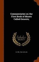 Commentaries on the First Book of Moses Called Genesis;