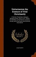John Kenrick - Unitarianism the Essence of Vital Christianity, Inbunden