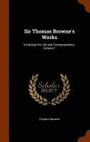 bokomslag Sir Thomas Browne's Works