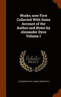 Alexander Dyce, Thomas Middleton - Works; now First Collected With Some Account of the Author and Notes by Alexander Dyce Volume 1, Inbunden