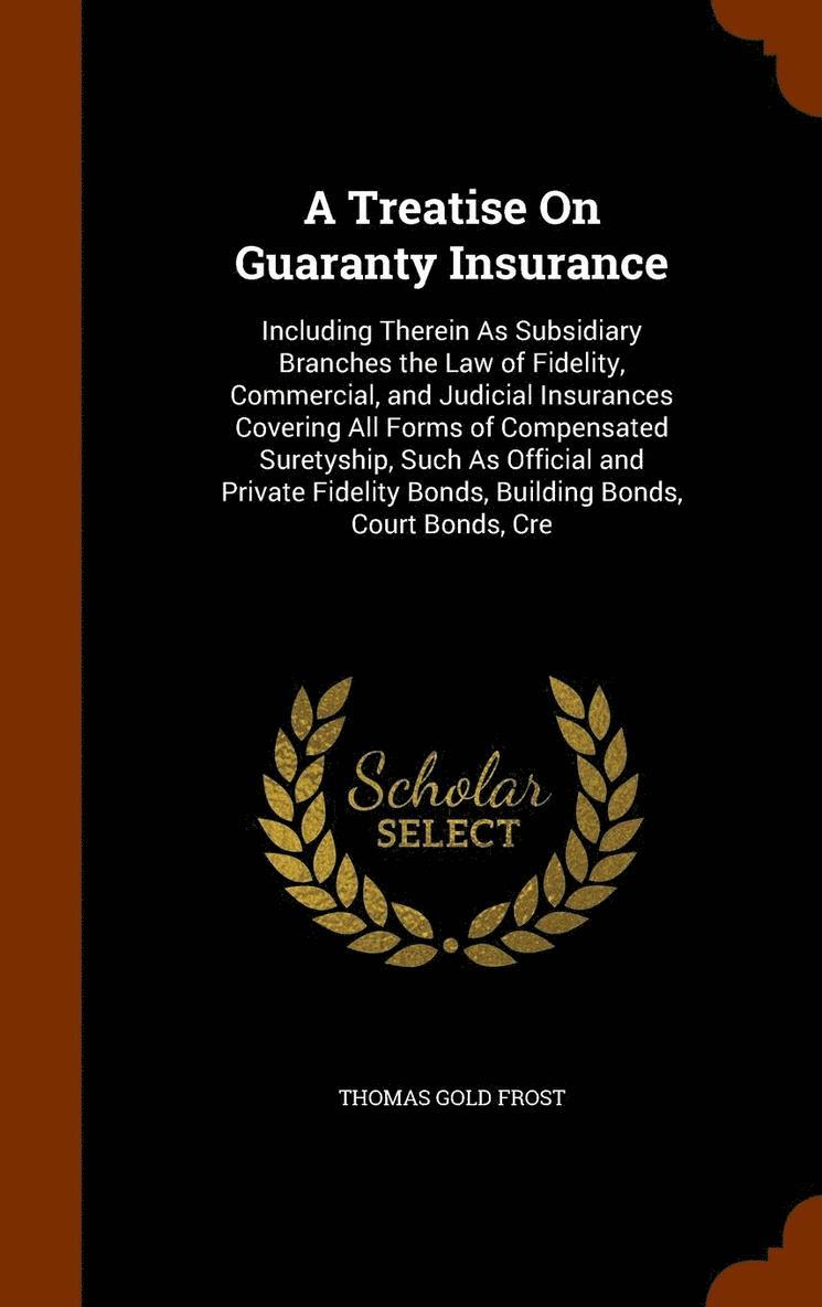 A Treatise On Guaranty Insurance 1