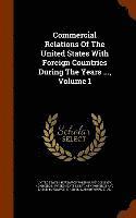 bokomslag Commercial Relations Of The United States With Foreign Countries During The Years ..., Volume 1