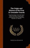 Frederick William Hamilton - Origin and History of the First Or Grenadier Guards, Inbunden