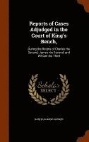 Bartholomew Shower - Reports of Cases Adjudged in the Court of King's Bench,, Inbunden