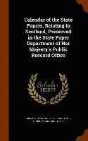 bokomslag Calendar of the State Papers, Relating to Scotland, Preserved in the State Paper Department of Her Majesty's Public Reecord Office