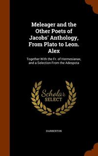bokomslag Meleager and the Other Poets of Jacobs' Anthology, From Plato to Leon. Alex
