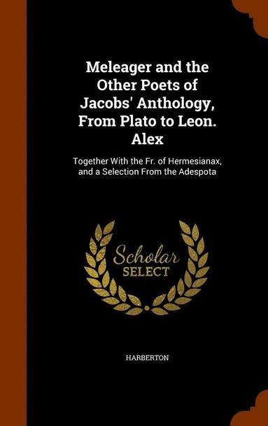 bokomslag Meleager and the Other Poets of Jacobs' Anthology, From Plato to Leon. Alex