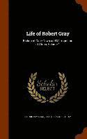 H L Sidney Lear, Charles Norris Gray - Life of Robert Gray, Inbunden