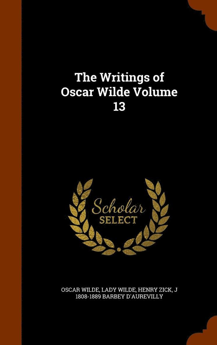 The Writings of Oscar Wilde Volume 13 1