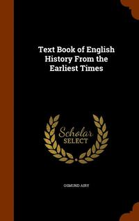 bokomslag Text Book of English History From the Earliest Times