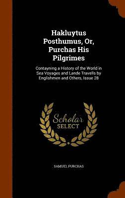 Hakluytus Posthumus, Or, Purchas His Pilgrimes 1