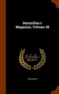 bokomslag Macmillan's Magazine, Volume 28