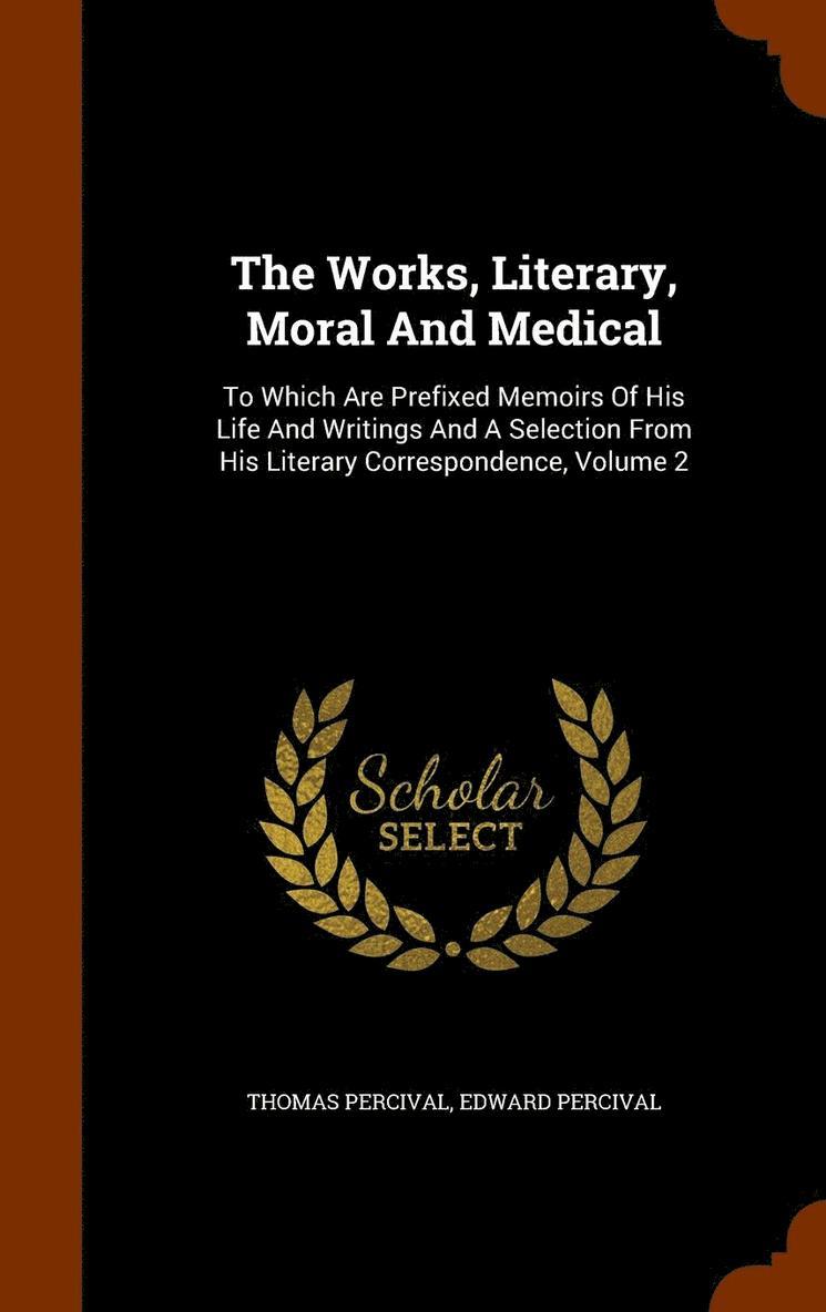 Thomas Percival, Edward Percival - Works, Literary, Moral And Medical, Inbunden