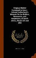 Original Matter Contained in Lieut.-Colonel Sutherland's Memoir On the Kaffers, Hottentots, and Bosjemans, of South Africa, Heads 1St and 2Nd 1