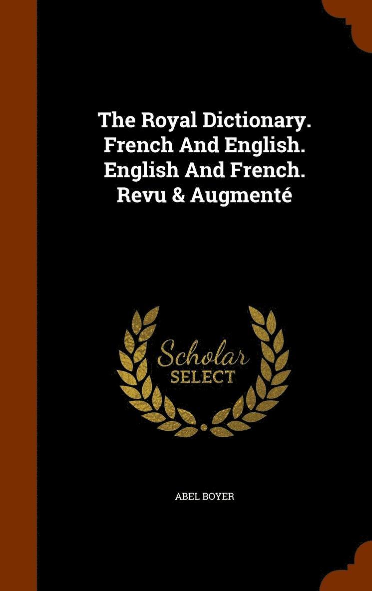 The Royal Dictionary. French And English. English And French. Revu & Augment 1