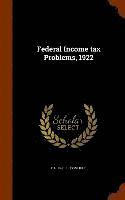 Federal Income tax Problems, 1922 1