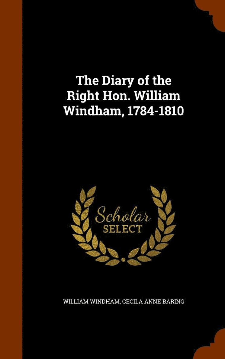 William Windham, Cecila Anne Baring - Diary of the Right Hon. William Windham, 1784-1810, Inbunden