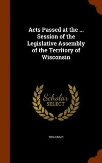 bokomslag Acts Passed at the ... Session of the Legislative Assembly of the Territory of Wisconsin