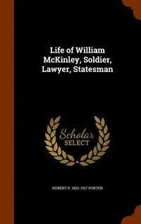 bokomslag Life of William McKinley, Soldier, Lawyer, Statesman