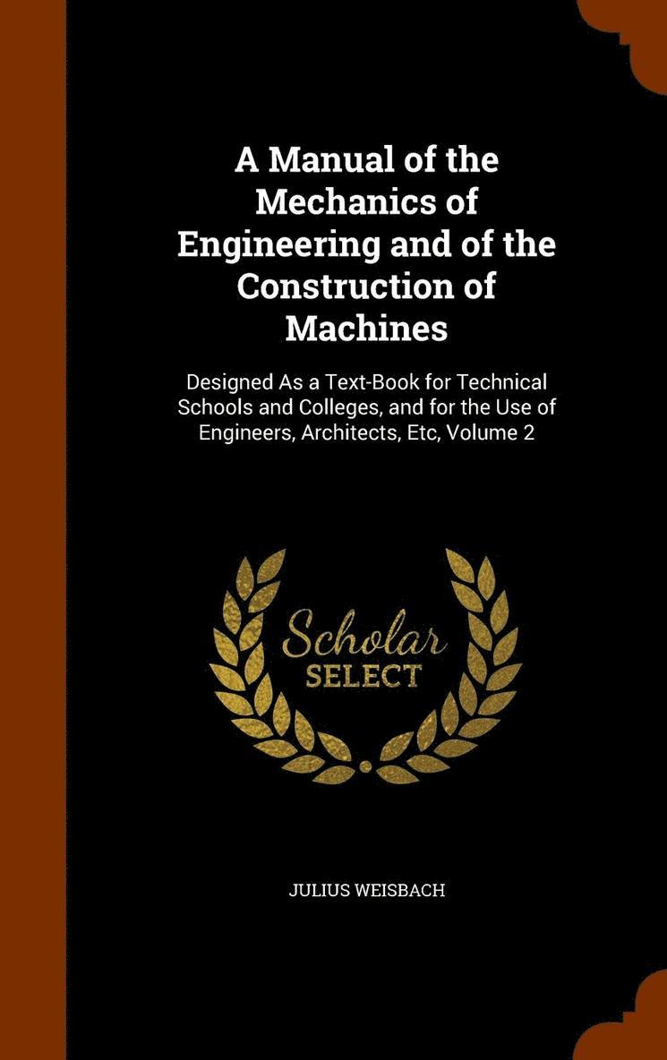 A Manual of the Mechanics of Engineering and of the Construction of Machines 1