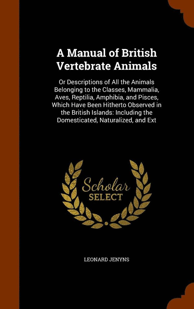 A Manual of British Vertebrate Animals 1