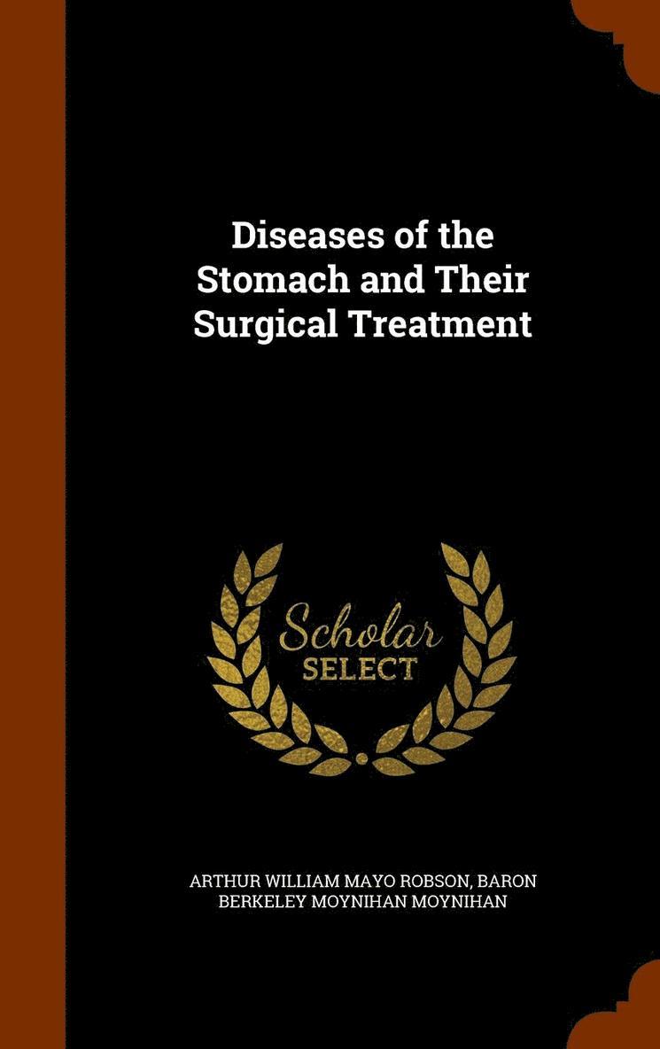 Diseases of the Stomach and Their Surgical Treatment 1