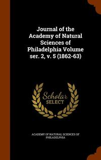 bokomslag Journal of the Academy of Natural Sciences of Philadelphia Volume ser. 2, v. 5 (1862-63)