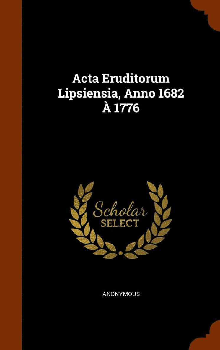 Acta Eruditorum Lipsiensia, Anno 1682  1776 1