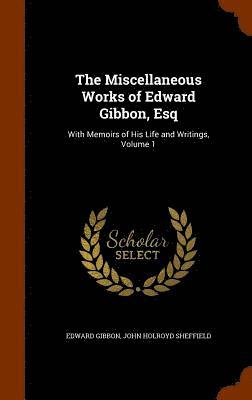 bokomslag Miscellaneous Works of Edward Gibbon, Esq