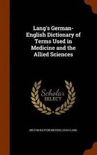 bokomslag Lang's German-English Dictionary of Terms Used in Medicine and the Allied Sciences