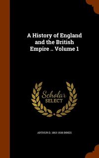 bokomslag A History of England and the British Empire .. Volume 1