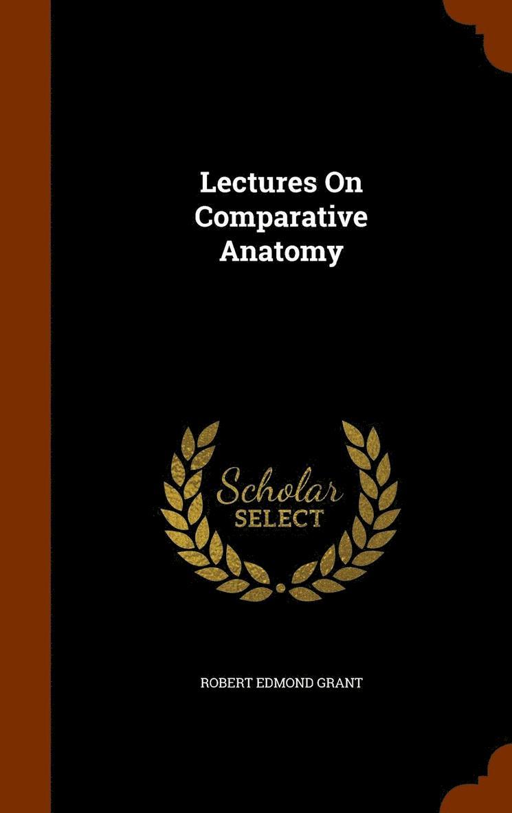 Lectures On Comparative Anatomy 1