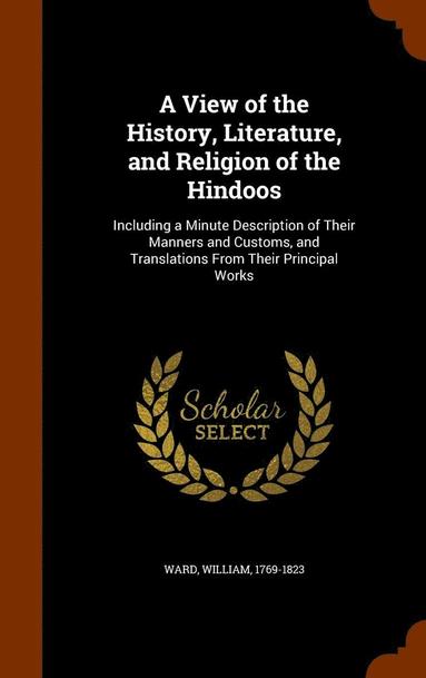 bokomslag A View of the History, Literature, and Religion of the Hindoos