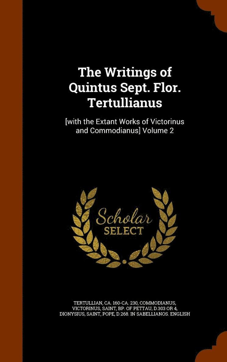 The Writings of Quintus Sept. Flor. Tertullianus 1