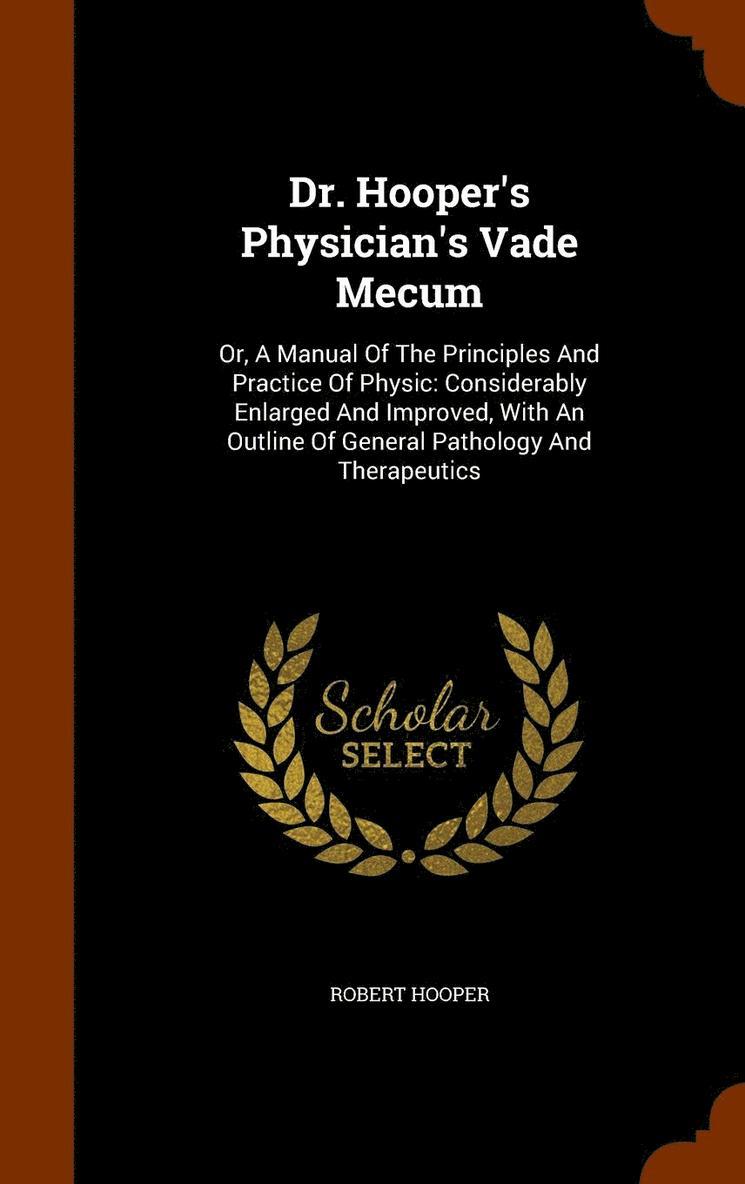 Dr. Hooper's Physician's Vade Mecum 1