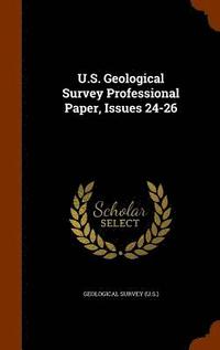 bokomslag U.S. Geological Survey Professional Paper, Issues 24-26