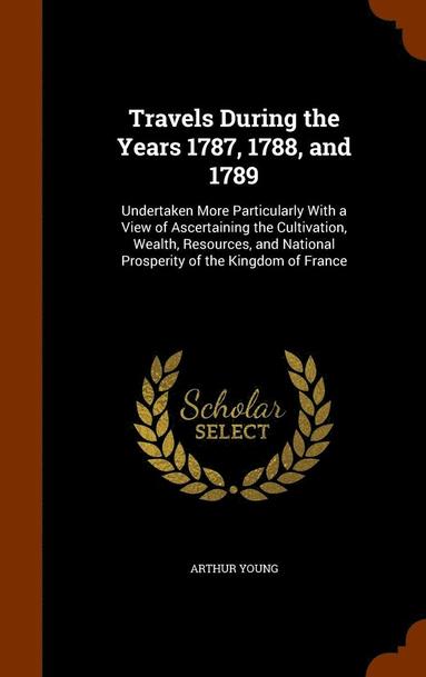 bokomslag Travels During the Years 1787, 1788, and 1789