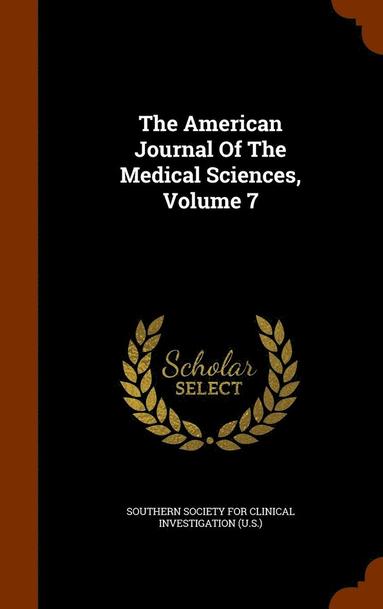 bokomslag American Journal Of The Medical Sciences, Volume 7