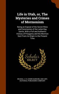 bokomslag Life in Utah, or, The Mysteries and Crimes of Mormonism