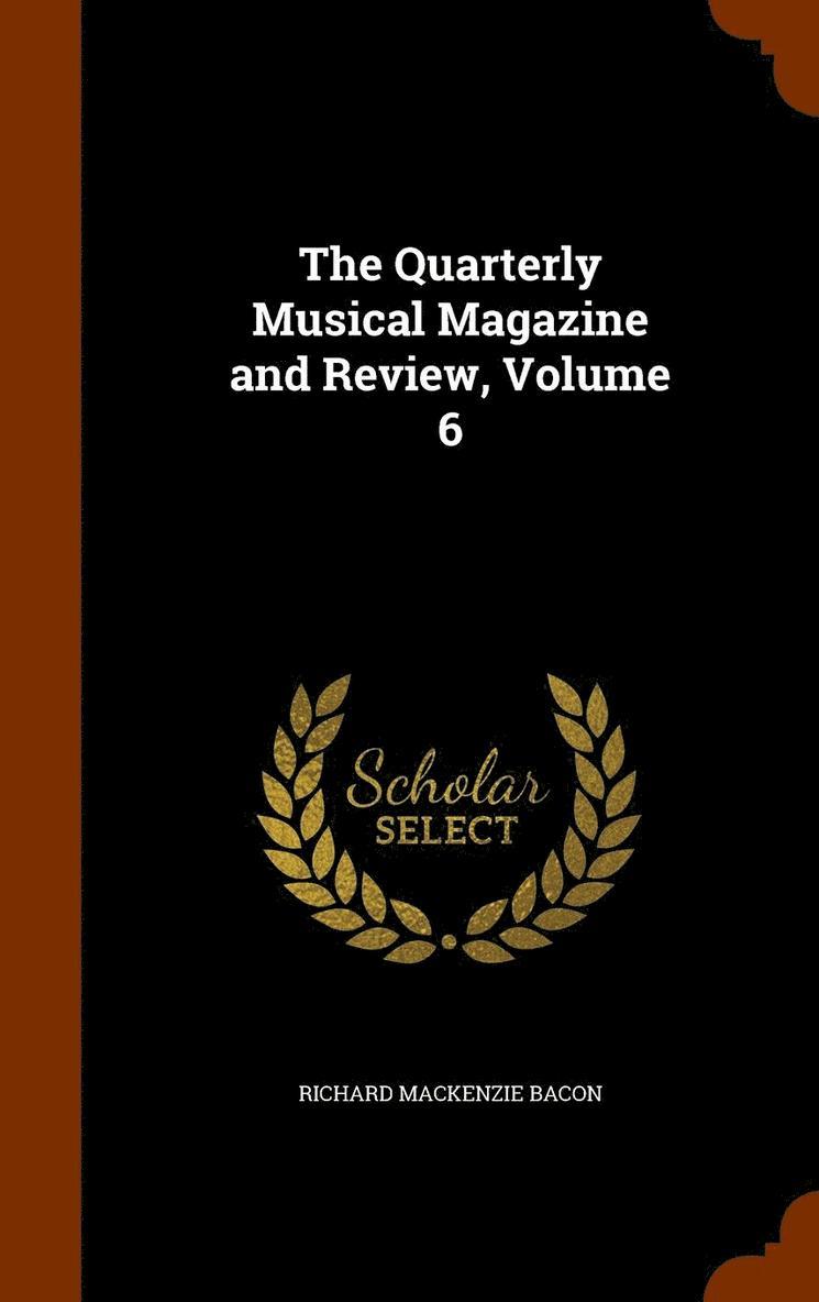 The Quarterly Musical Magazine and Review, Volume 6 1