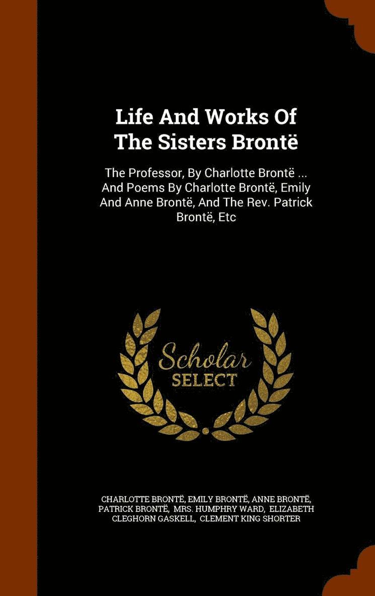Life And Works Of The Sisters Bront 1