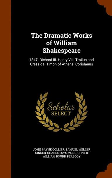 John Payne Collier, Samuel Weller Singer, Charles Symmons - Dramatic Works of William Shakespeare, Inbunden