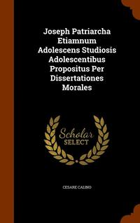 bokomslag Joseph Patriarcha Etiamnum Adolescens Studiosis Adolescentibus Propositus Per Dissertationes Morales